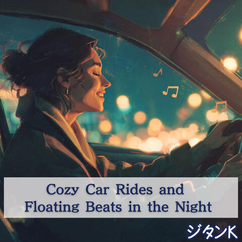 Cozy Car Rides and Floating Beats in the Night
