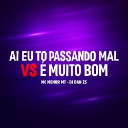 Ai Eu To Passando Mal (É Muito Bom)
