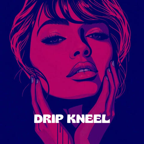 drip kneel