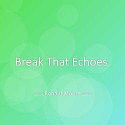Break That Echoes