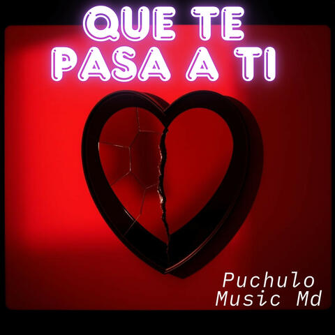 Que Te Pasa a Ti