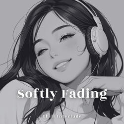 Softly Fading