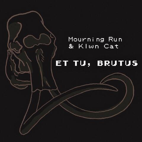 ET TU BRUTUS