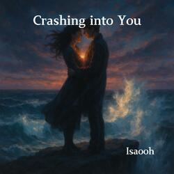 Crashing into You