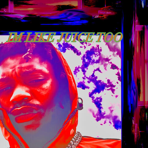 Im Like Juice Too
