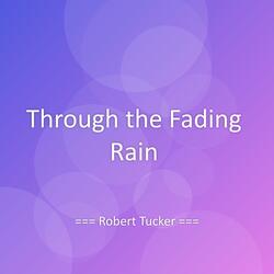 Through the Fading Rain