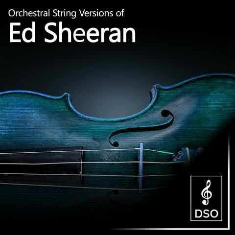 Orchestral String Versions of Ed Sheeran Vol.2