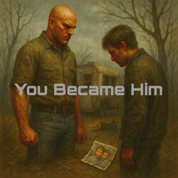 You Became He