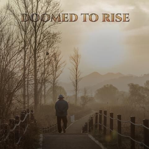 Doomed to Rise