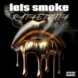 LETS SMOKE