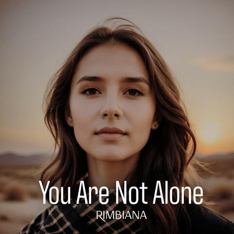 You Are Not Alone