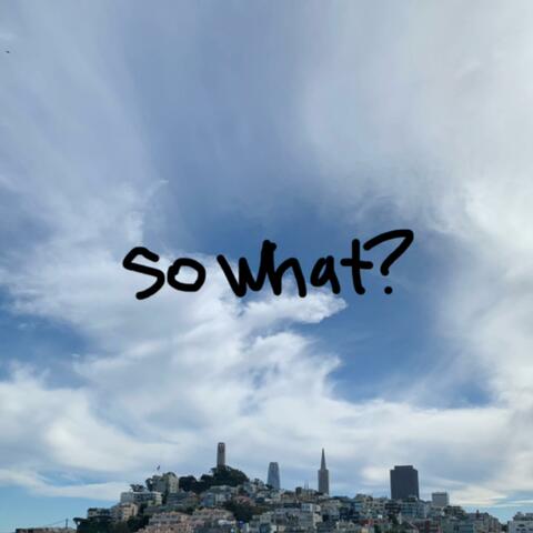 So What?