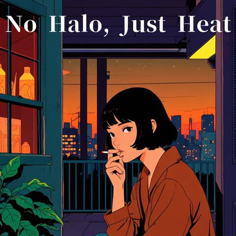 No Halo, Just Heat