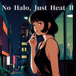 No Halo, Just Heat Ⅱ
