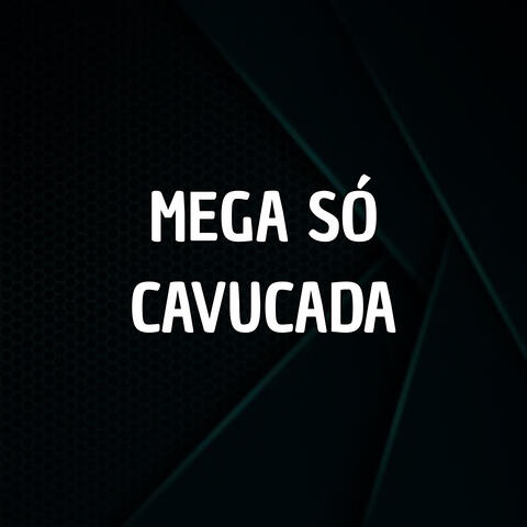 Mega Só Cavucada