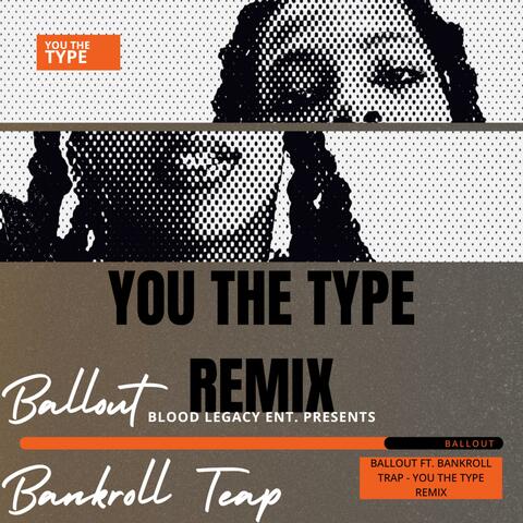 You The Type (Remix)