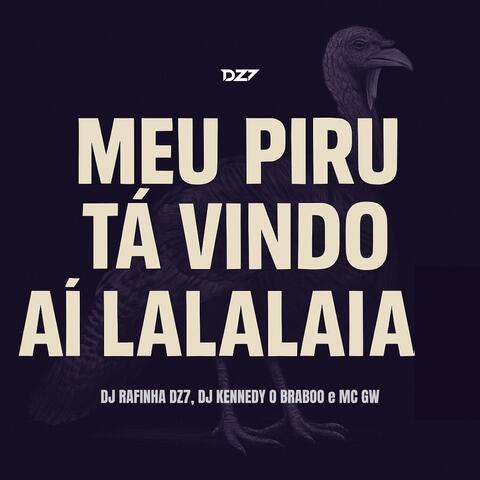 MEU PIRU TA VINDO AI LALALAIA