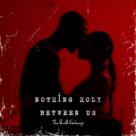 Nothing Holy Between Us