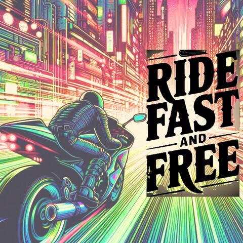 Ride Fast and Free