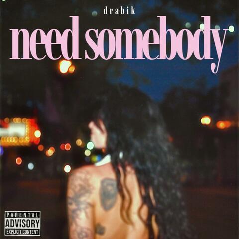 need somebody