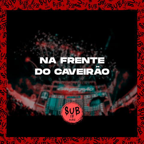 NA FRENTE DO CAVEIRÃO