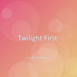 Twilight First