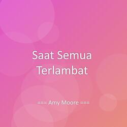 Saat Semua Terlambat