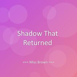Shadow That Returned