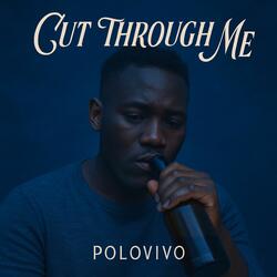 Cut Through Me