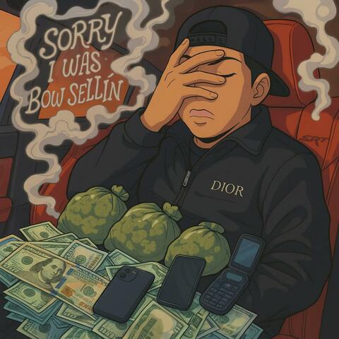 Sorry I Was Bow Sellin