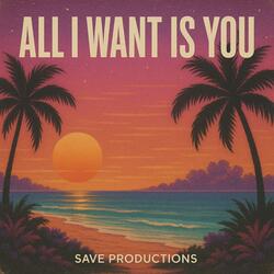 ALL I WANT IS YOU