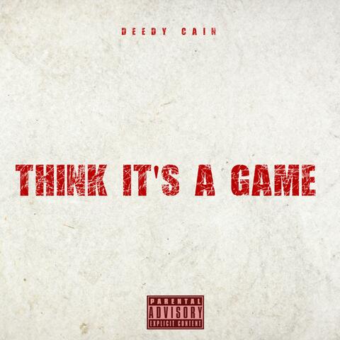 THINK IT’S A GAME