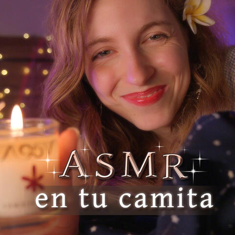 ASMR en Tu CAMITA
