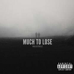 Much To Lose