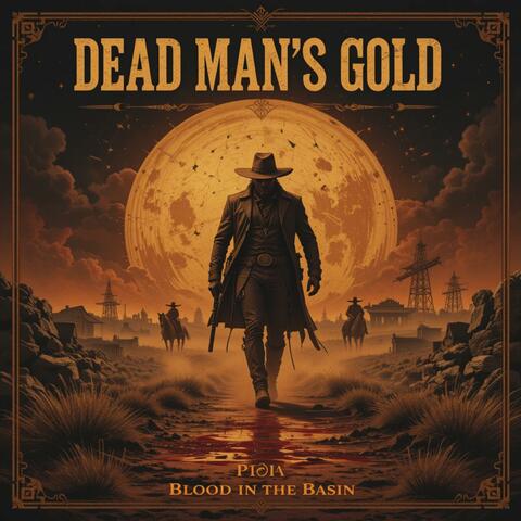 Dead Man’s Gold Pt. I: Blood in the Basin