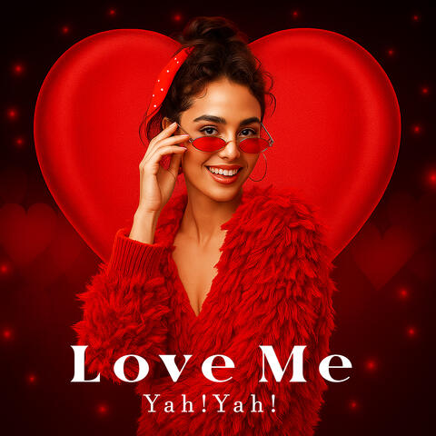 Love Me  Yah Yah