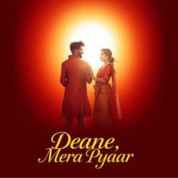 Deane, Mera Pyaar