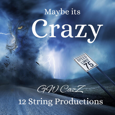 Maybe its Crazy