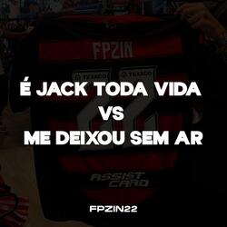 É JACK TODA VIDA VS ME DEIXOU SEM AR