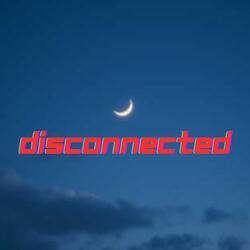 Disconnected