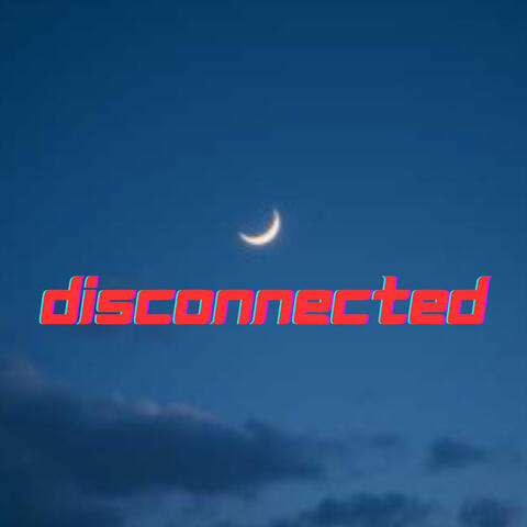 Disconnected