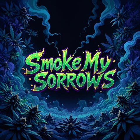 Smoke My Sorrows
