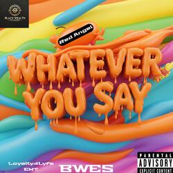 Whatever You Say