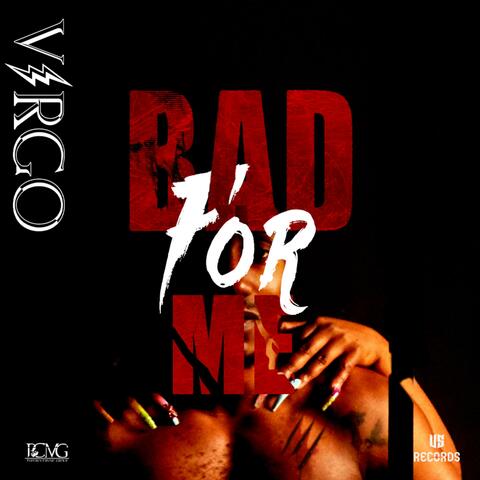 Bad For Me