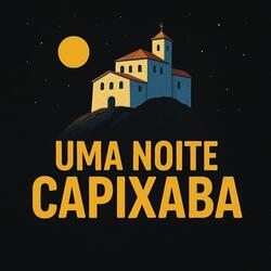 UMA NOITE CAPIXABA