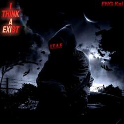 I Think A Exist