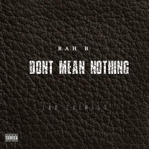 DONT MEAN NOTHING