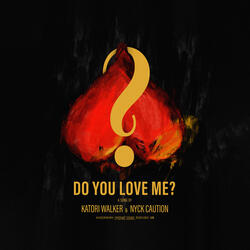 Do You Love Me?