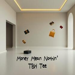 Money Mean Nothin’