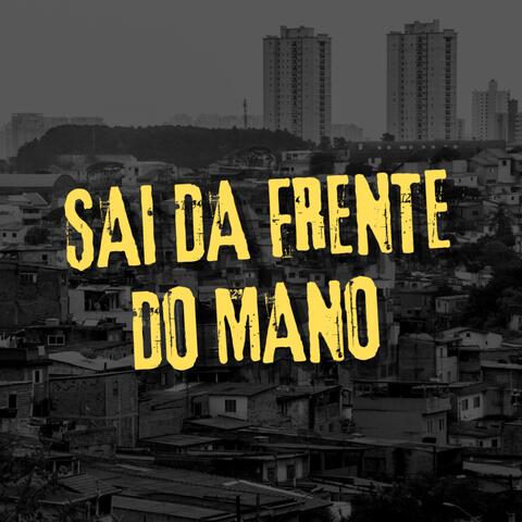Sai Da Frente Do Mano